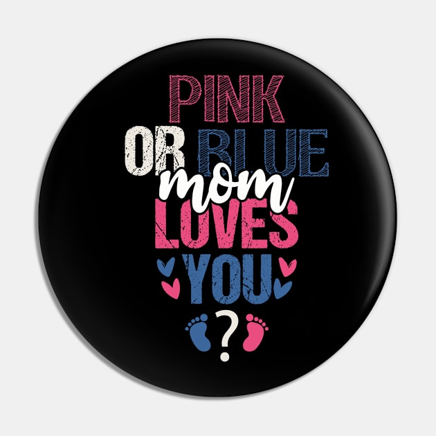 Pink or blue mom loves you Pin by Tesszero