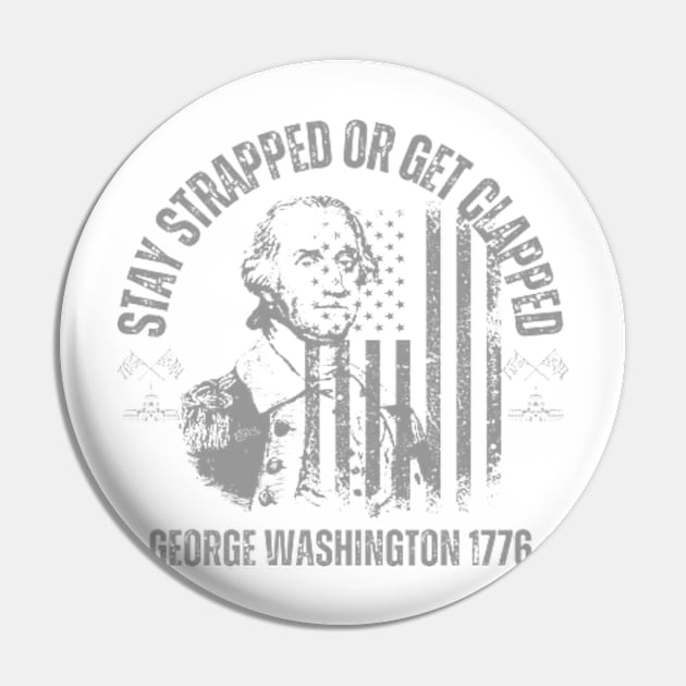 stay strapped or get clapped , george washigton 1776, 4th of july Pin by soft and timeless