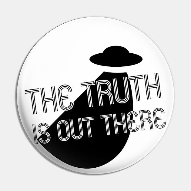 The truth is out there - UFO Pin by Alien-thang