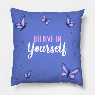 Believe In Yourself Pillow