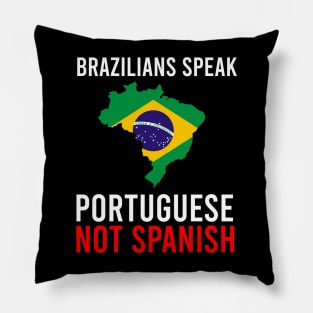 Brazilians speak portuguese not spanish Pillow