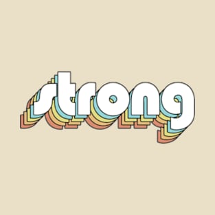 Strong - Retro Rainbow Typography Faded Style T-Shirt