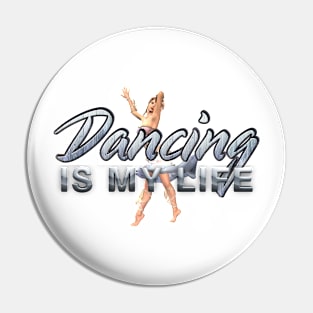 Dancing is My Life Pin