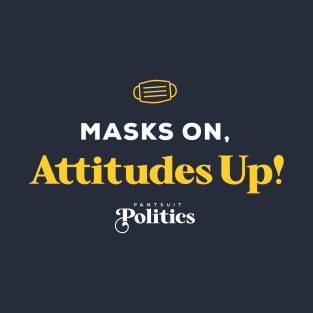 Masks On, Attitudes Up T-Shirt