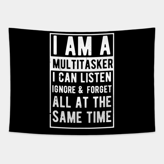 i am a multitasker i can listen ignore & forget all at the same time Tapestry by Gaming champion