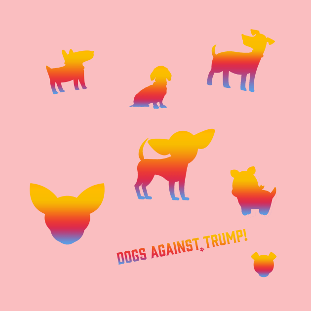 Dogs Against Trump! by SoCalDreamin