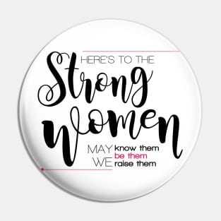 Here's to the strong women Pin