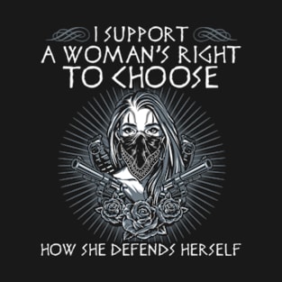 I Support A Women's Right to Choose How She Defends Herself T-Shirt