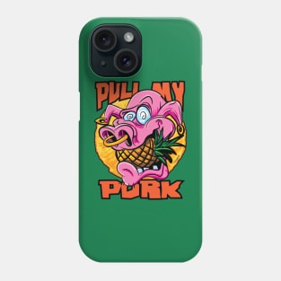 Pull My Pork with pineapples Phone Case