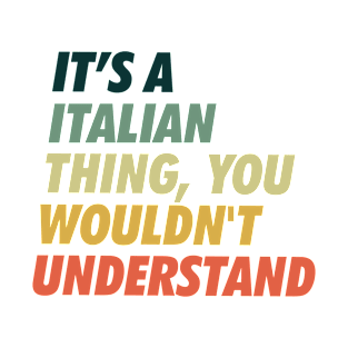 It is a Italian Thing T-Shirt