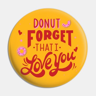 Donut Foget That I Love You Pin