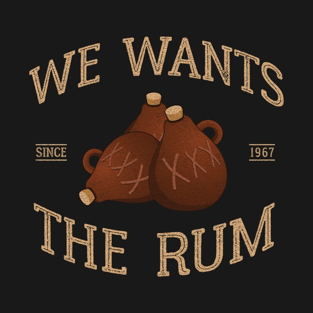 WE WANTS THE RUM! by Heyday Threads