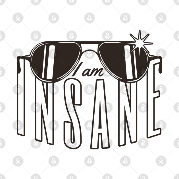 I am INSANE by Sublime Art