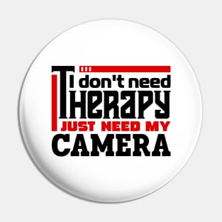 I don't need therapy, I just need my camera. Pin