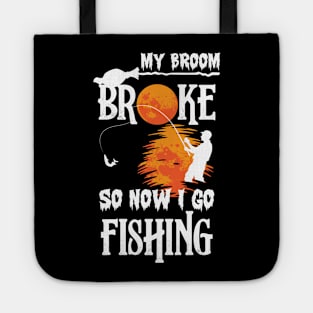 Funny Halloween My Broom Broke So Now I Go Fishing Tote