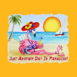 Jus another day in paradise T-Shirt