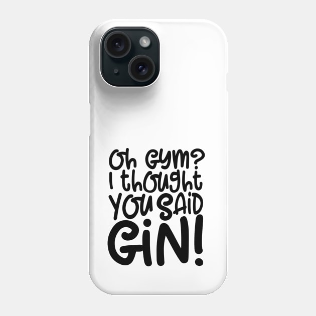 Oh Gym?! Phone Case by JunkyDotCom