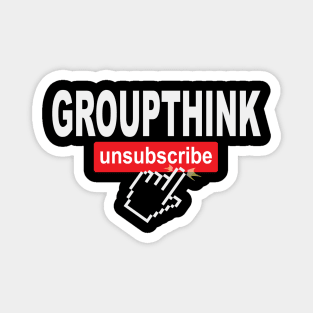 Groupthink Unsubscribe Magnet