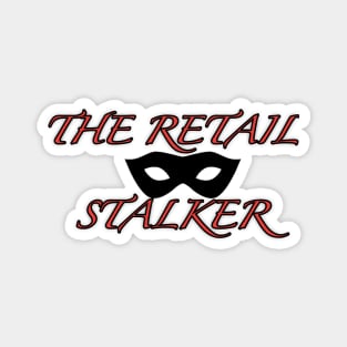 The Retail Stalker Magnet