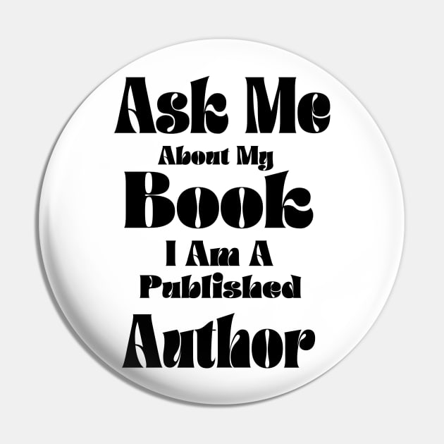 Ask Me About My Book I Am A Published Author funny writer Pin by soukai