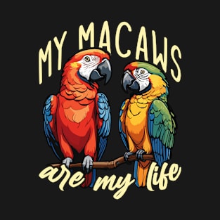 Macaw Bird My Macaws Are My Life Parrot Owner T-Shirt