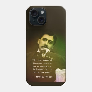 Marcel Proust quote: The real voyage of discovery consists, not in seeking new landscapes, but in having new eyes. Phone Case