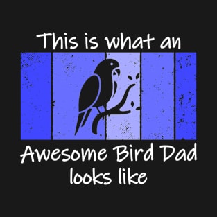 awesome bird dad T-Shirt