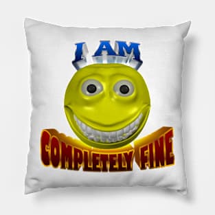 I am completely fine cursed smiley face Pillow