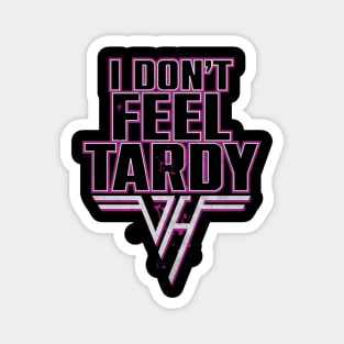 I don't Feel Tardy Quote Magnet