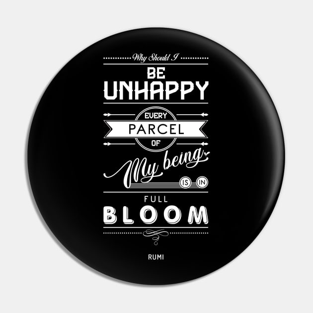 Why should I be unhappy - Rumi Quote Typography Pin by StudioGrafiikka