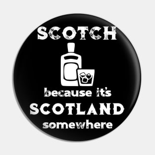 Scotch Because It's Scotland Somewhere Pin