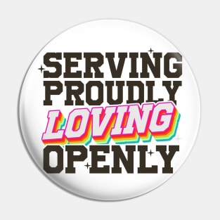 Serving Proudly, Loving Openly - LGBTQIAP+ Military Pin