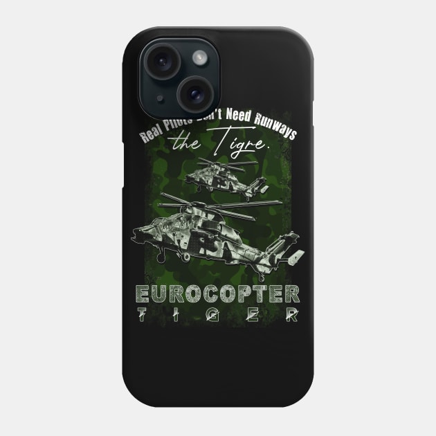 Eurocopter Tiger Military attack helicopter with cool saying REAL PILOTS DON'T NEED RUNWAYS Phone Case by aeroloversclothing