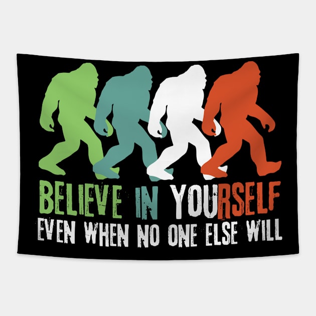 Believe in Yourself Bigfoot Sasquatch Gift Tapestry by Teewyld