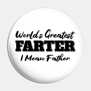 World's Greatest Farter I Mean Father Pin