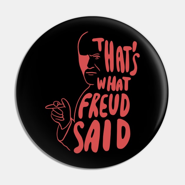 That's What Freud Said Pin by isstgeschichte