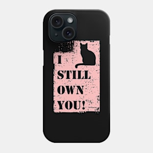 I Still Own You! Cat Distressed Pink Phone Case