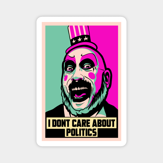 I DON'T CARE ABOUT POLITICS Magnet by theanomalius_merch