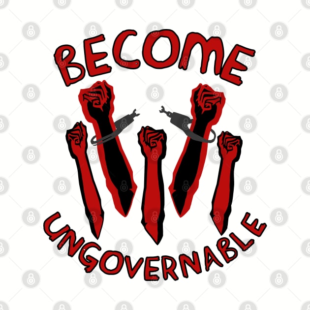 Become Ungovernable - Raised Fists, Revolutionary, Leftist, Anarchist, Socialist by SpaceDogLaika