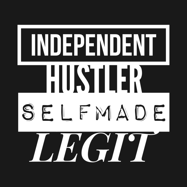 INDEPENDENT |  HUSTLER | SELFMADE | LEGIT by Premium Culture Tees and Accessories 