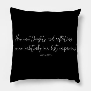 Jane Austen Thoughts and Reflections Calligraphy Quote (White) Pillow