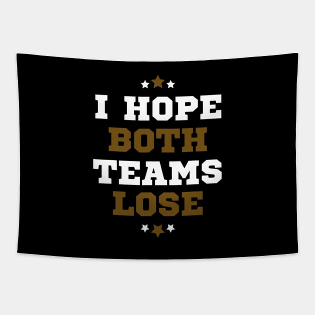 Funny Sports Fan I Hope Both Teams Lose Tapestry by Emily Ava 1