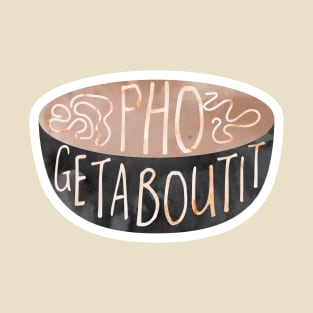 Pho getabout it - food pun T-Shirt