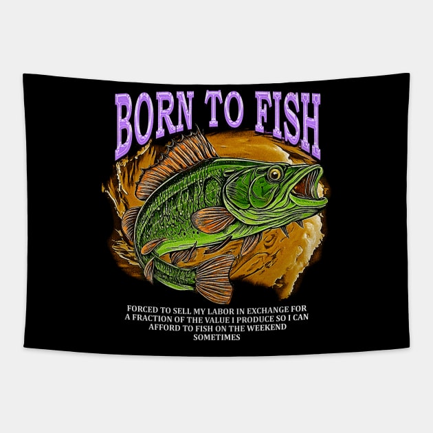 Born To Fish forced To Sell Tapestry by jawiqonata