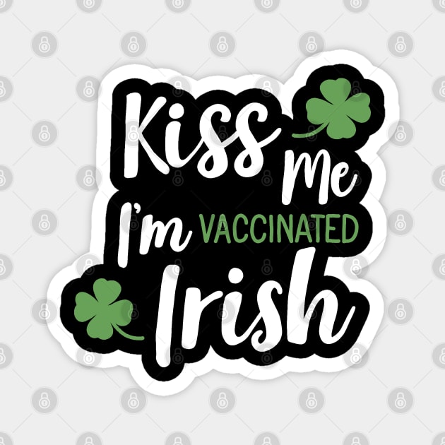 Kiss me i am vaccinated Irish Magnet by valentinahramov