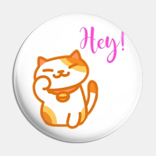 Cat Says Hey! - Funny Cat Pin