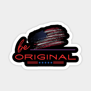 Be Original Magnet