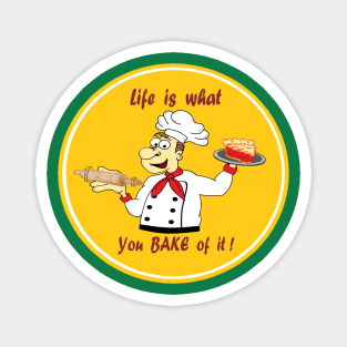 Life is what you Bake of it Magnet