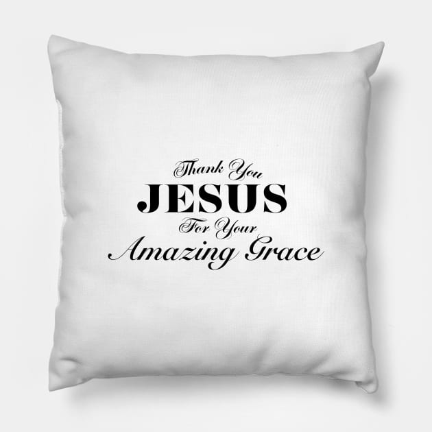 THANK YOU JESUS FOR YOUR AMAZING GRACE Pillow by Faith & Freedom Apparel 
