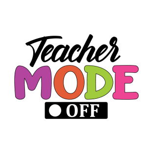 Tie Dye Teacher Mode Off Last Day Of School Summer Teacher T-Shirt